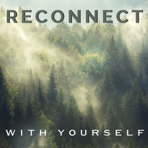Reconnect With Yourself – 7 Guided Practices
